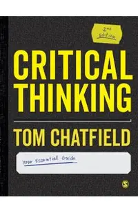 Critical Thinking: Your Guide to Effective Argument, Successful Analysis and Independent Study