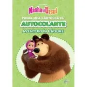 Masha si Ursul. Prima mea carticica cu autocolante. Aventuri in padure