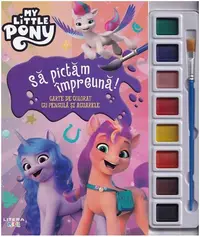 My Little Pony. Să pictăm împreună! - Paperback - ***