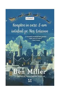 Noaptea în care l-am întâlnit pe Moș Crăciun - Paperback brosat - Ben Miller