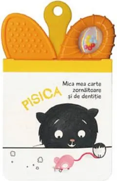 Pisica. Mica mea carte zornaitoare si de dentitie
