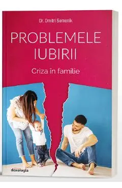 Problemele iubirii. Criza in familie