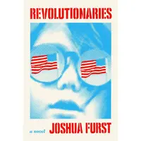 Revolutionaries: A novel