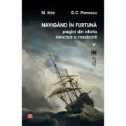 Navigand in furtuna. Pagini din istoria nescrisa a medicinii