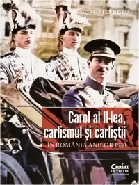 Carol al II-lea, carlismul și carliștii - Paperback brosat - Doru Lixandru