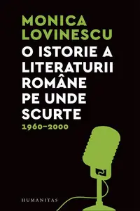 O istorie a literaturii române pe unde scurte - Paperback brosat - Monica Lovinescu