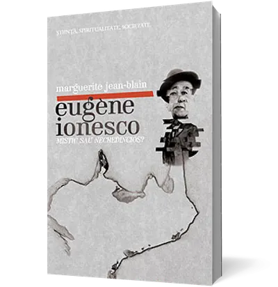 Eugène Ionesco: mistic sau necredincios?