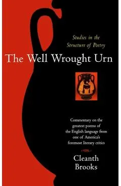 The Well Wrought Urn: Studies in the Structure of Poetry