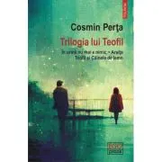 Trilogia lui Teofil. In urma nu mai e nimic • Arsita • Teofil si Cainele de lemn
