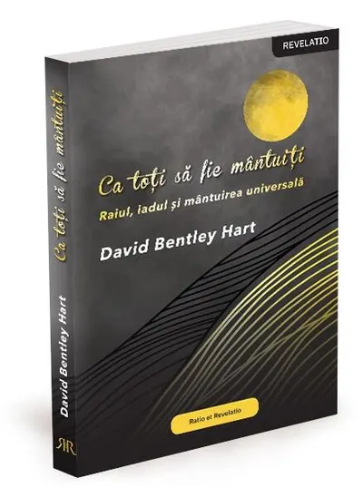 Ca toți să fie mântuiți. Raiul, iadul și mântuirea universală - Paperback brosat