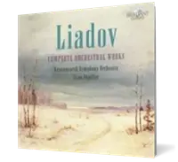 Liadov: Complete Orchestral Works