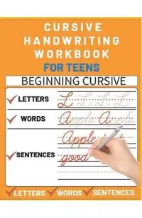 Cursive Handwriting Workbook for Teens: cursive writing practice workbook with perfect sentences for teens, tweens and young adults (cursive teens boo