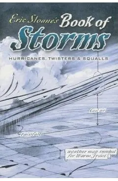 Eric Sloane's Book of Storms: Hurricanes, Twisters and Squalls