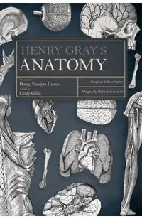 Henry Gray's Anatomy: Descriptive and Surgical