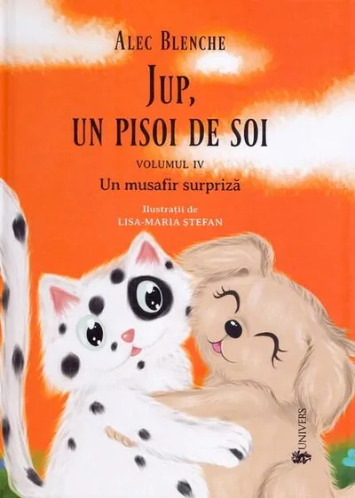Un musafir surpriză. Jup, un pisoi de soi (Vol.4) - Hardcover - Alec Blenche