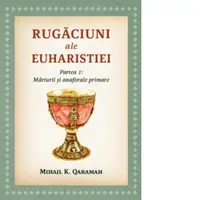 Rugaciuni ale Euharistiei. Partea I: Marturii si anaforale primare