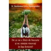 De ce ne e frica de bucurie si ne simtim vinovati in fata fericirii?