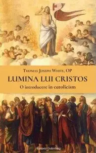 Lumina lui Cristos. O introducere în catolicism