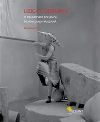 Lizica Codreanu. O dansatoare româncă în avangarda pariziană - Paperback brosat - Doina Lemny