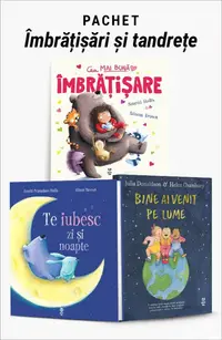 Pachet Îmbrățișări și tandrețe. Cea mai bună îmbrățișare/Te iubesc zi şi noapte/Bine ai venit pe lume