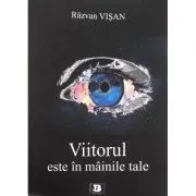 Viitorul este in mainile tale