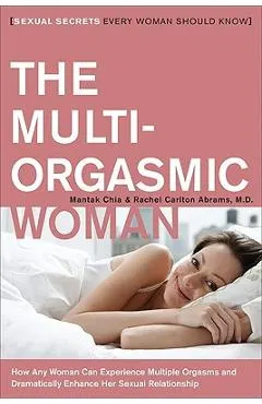 The Multi-Orgasmic Woman: Sexual Secrets Every Woman Should Know