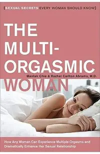 The Multi-Orgasmic Woman: Sexual Secrets Every Woman Should Know