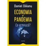Economia si pandemia. Ce urmeaza?