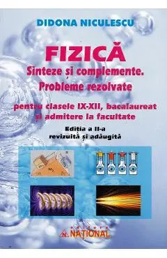 Fizica. Sinteze si complemente. Probleme rezolvate pentru clasele 9-12