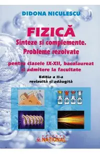 Fizica. Sinteze si complemente. Probleme rezolvate pentru clasele 9-12
