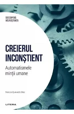 Descopera Neurostiinta. Creierul inconstient. Automatismele mintii umane