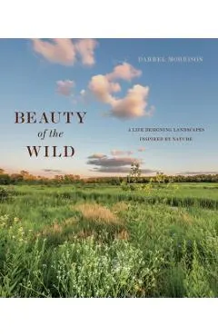 Beauty of the Wild: A Life Designing Landscapes Inspired by Nature