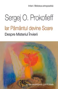 Iar Pamantul devine Soare. Despre Misteriul Invierii