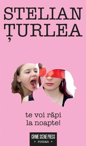 Te voi răpi la noapte! - Paperback brosat - Stelian Țurlea