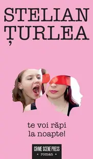 Te voi răpi la noapte! - Paperback brosat - Stelian Țurlea
