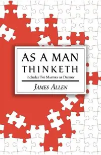 As a Man Thinketh - the Original 1902 Classic (includes the Mastery of Destiny) (Reader's Library Classics)