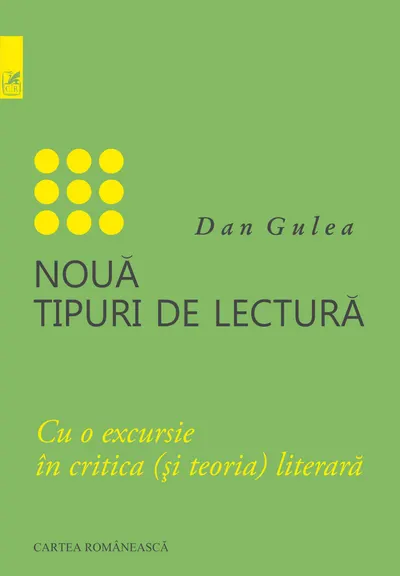 Noua tipuri de lectura. Cu o excursie in critica (si teoria) literara