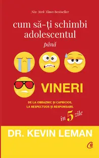 Cum sa-ti schimbi adolescentul pana vineri