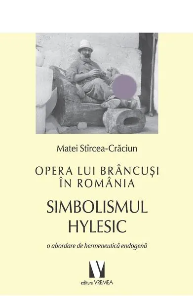 Opera lui Brâncuși în România - Paperback - Matei Stîrcea-Crăciun