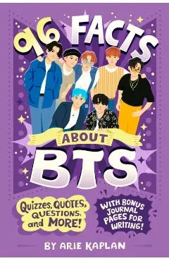 96 Facts about Bts: Quizzes, Quotes, Questions, and More! with Bonus Journal Pages for Writing!