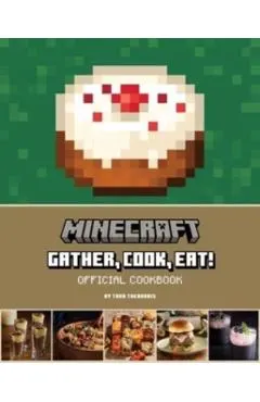 Minecraft: Gather, Cook, Eat! Official Cookbook