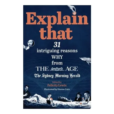 Explain That: 31 Intriguing Reasons Why From The A(...)