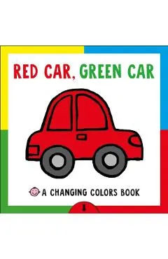 Red Car, Green Car: A Changing Colors Book
