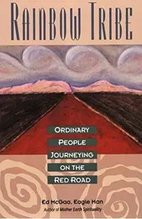 Rainbow Tribe: Ordinary People Journeying on the Red Road - Ed Mcgaa