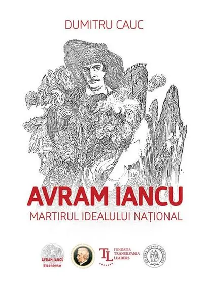 Avram Iancu. Martirul idealului național - Paperback brosat - Dumitru Cauc