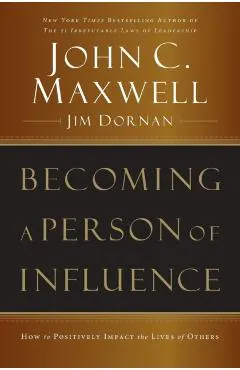 Becoming a Person of Influence: How to Positively Impact the Lives of Others