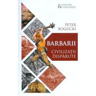 Barbarii - Paperback brosat - Peter Bogucki