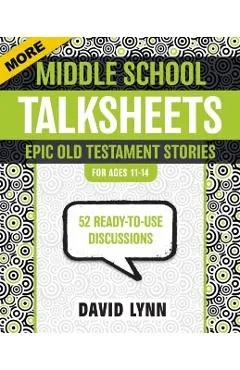 More Middle School Talksheets, Epic Old Testament Stories: 52 Ready-To-Use Discussions