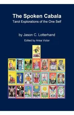 The Spoken Cabala: Tarot Explorations of the One Self