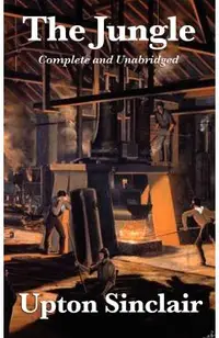 The Jungle: Complete and Unabridged by Upton Sinclair